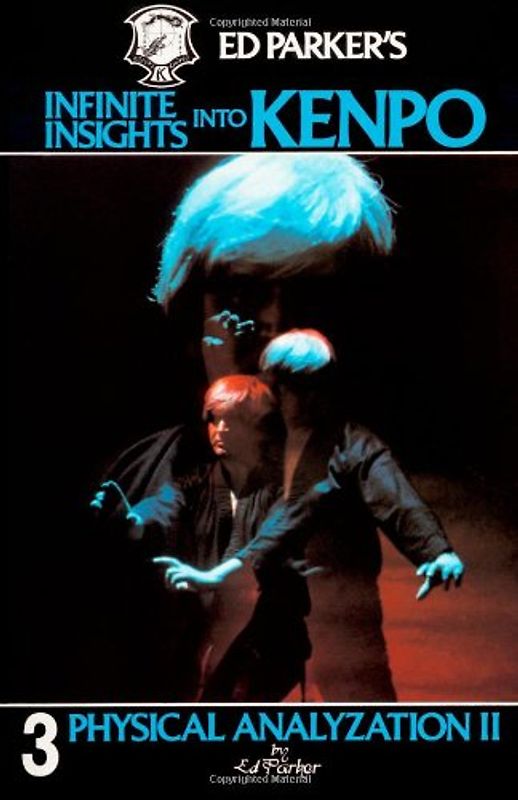 Ed Parker's Infinite Insights Into Kenpo: Physical Anaylyzation II - Parker, Ed