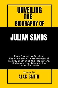 UNVEILING THE BIOGRAPHY OF JULIAN SANDS: From Dreams to Stardom, Exploring the intricate tapestry of his life, uncovering the inspirations, challenges, and triumphs that shaped his career