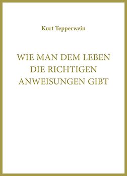 Wie man dem Leben die richtigen Anweisungen gibt