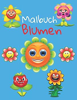 Malbuch Blumen: Blumen-Malbuch für Kinder von 4 bis 8 Jahren: Lustiges Malbuch zur Förderung der Kreativität und Verbesserung des Stiftgriffs mit über ... für Jungen und Mädchen, Größe 21,6 x 27,9 cm