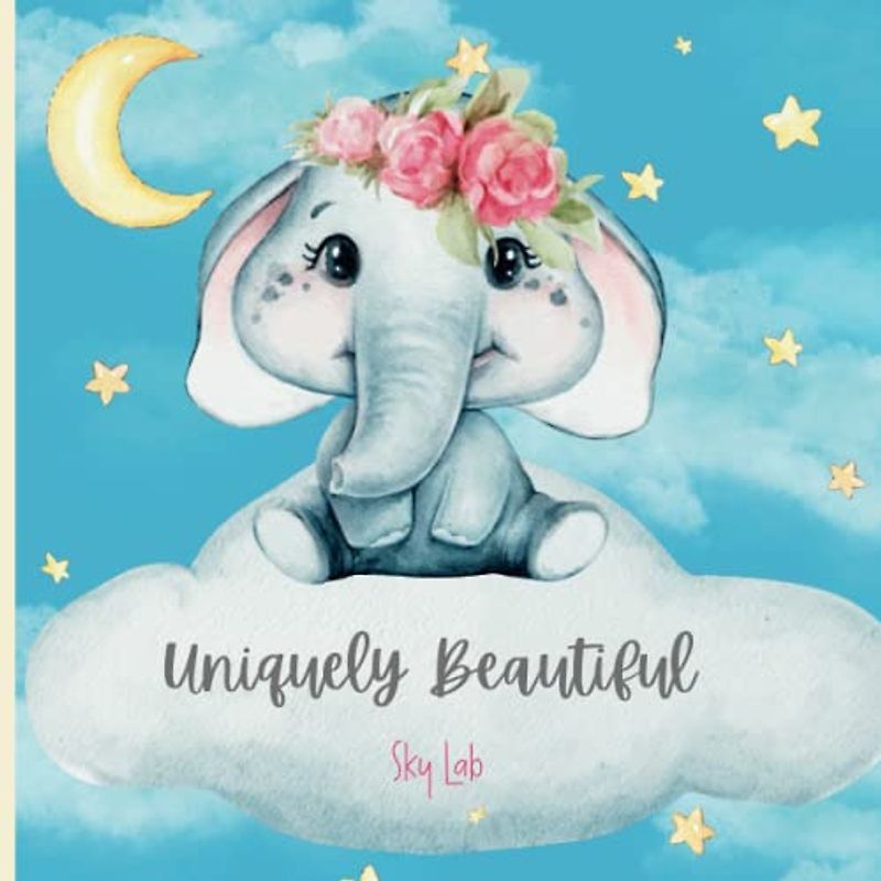 Uniquely Beautiful: A story about self love.