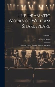 The Dramatic Works of William Shakespeare: From the Text of Johnson, Stevens, and Reed; Volume 1
