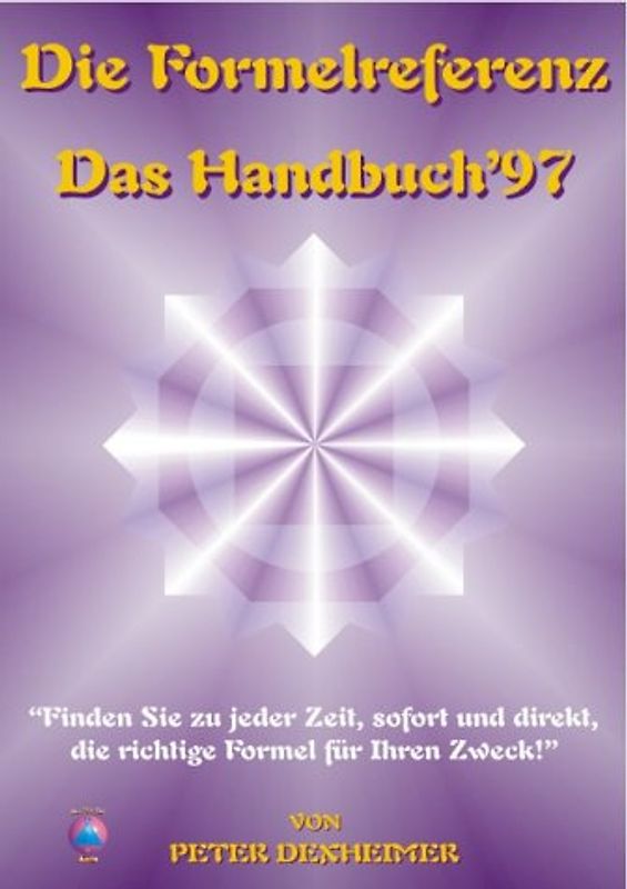 Formelreferenz - Das Handbuch '97. Finden Sie zu jeder Zeit, sofort und direkt, die richtige Formel für jeden Zweck!