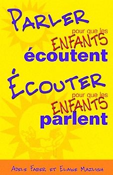 Parler pour que les enfants écoutent, écouter pour que les enfants parlent.