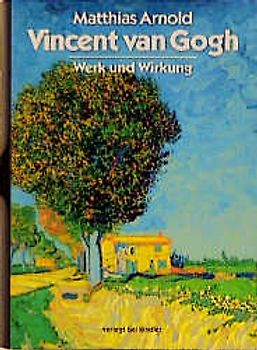 Vincent van Gogh. Werk und Wirkung