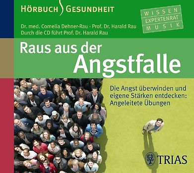 Raus aus der Angstfalle. Die Angst überwinden und eigene Stärken entdecken: Angeleitete Übungen