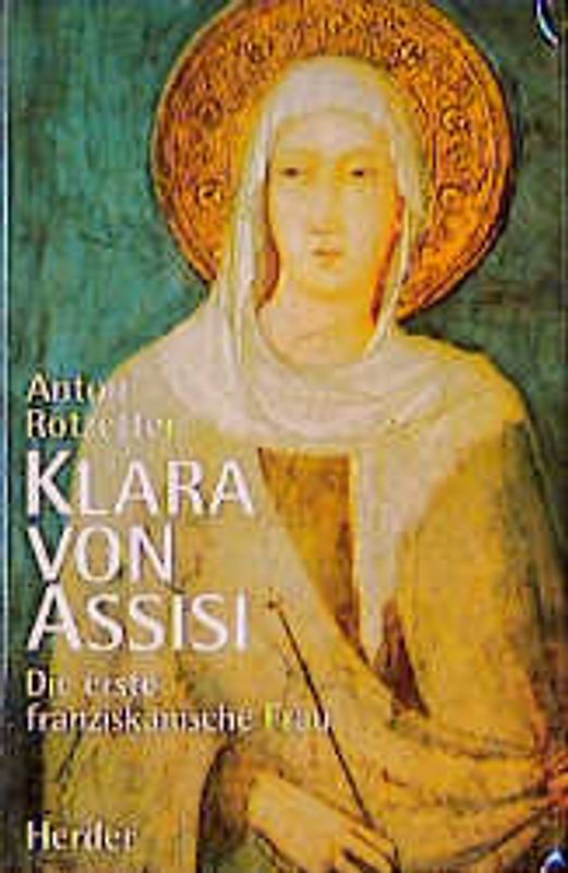 Klara von Assisi. Die erste franziskanische Frau