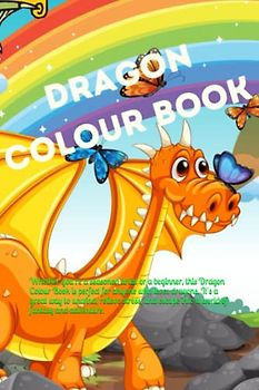 Dragon colour Book: Whether you're a seasoned artist or a beginner, this Dragon Colour Book is perfect for anyone who loves dragons. It's a great way ... escape into a world of fantasy and adventure.