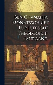 Ben Chananja. Monatsschrift für jüdische Theologie. II. Jahrgang.