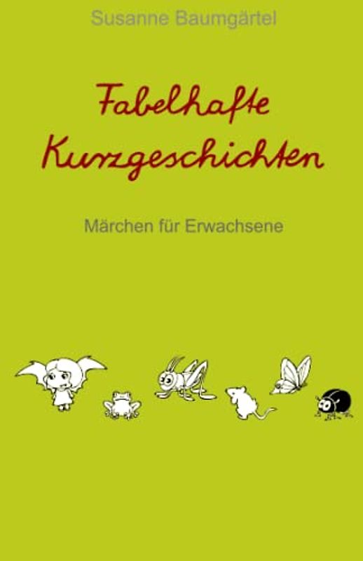 Fabelhafte Kurzgeschichten: Märchen für Erwachsene
