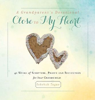 A Grandparent's Devotional- Close to My Heart