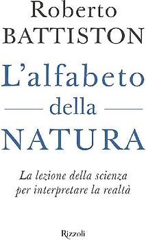 L' alfabeto della natura. La lezione della scienza per interpretare la realtà