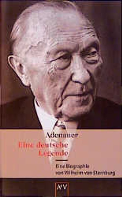 Adenauer. Eine deutsche Legende