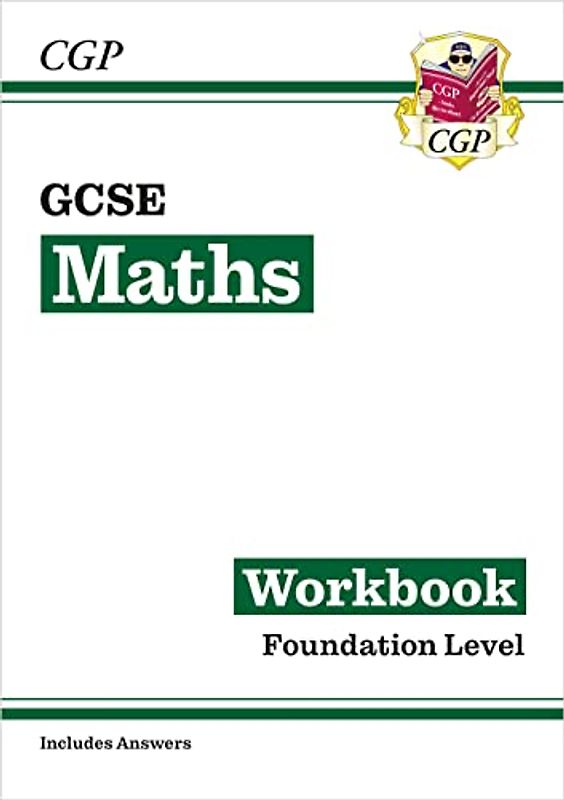 GCSE Maths Workbook: Foundation - for the Grade 9-1 Course (includes Answers) (CGP GCSE Maths 9-1 Revision)