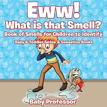 Eww! What is that Smell? Book of Smells for Children to Identify - Baby & Toddler Sense & Sensation Books