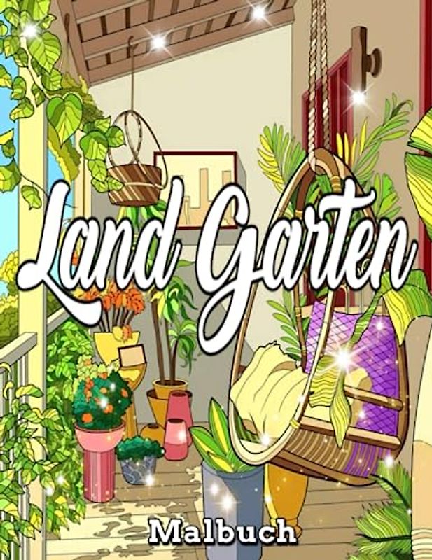 Land Garten Malbuch: Wunderschönes Malbuch auf dem Land, Malbuch mit 50 Malbüchern auf dem Land, bezauberndes Land, eine Sammlung atemberaubender ... zum Stressabbau und zur Entspannung