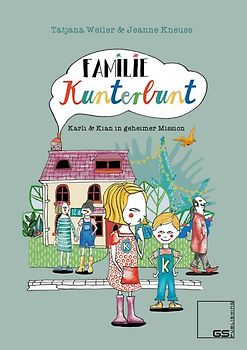 Familie Kunterbunt - Karli und Kian in geheimer Mission