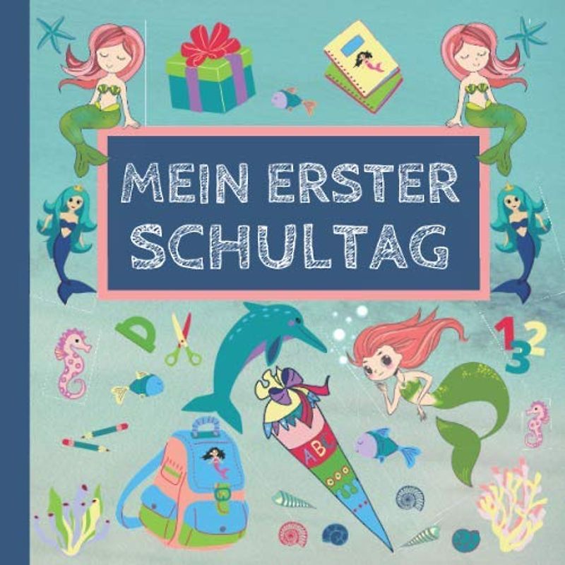 Mein erster Schultag: Erinnerungsalbum an meine Einschulung, Gästebuch für die Einschulungsfeier zum Schulanfang für Mädchen, Geschenk für die Schultüte - Meerjungfrau