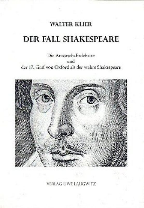 Der Fall Shakespeare - Die Autorschaftsdebatte und der 17. Graf von Oxford als der wahre Shakespeare