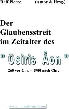 Der Glaubensstreit im Äon des "Ossiris"