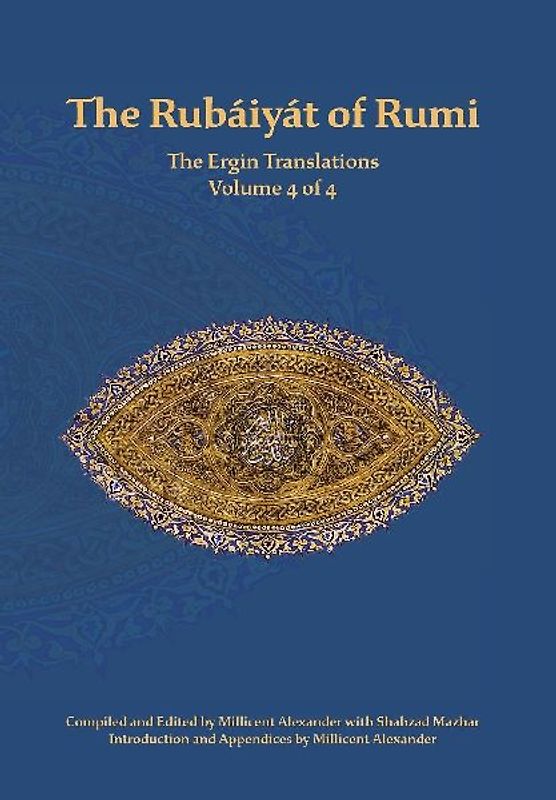 The Rubaiyat of Rumi, The Ergin Translations, Volume 4