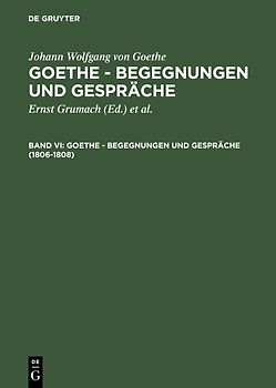 Johann Wolfgang von Goethe: Goethe - Begegnungen und Gespräche / 1806-1808