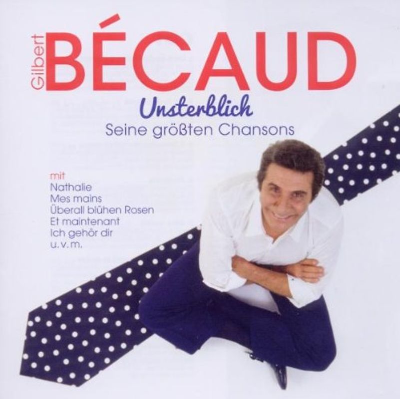 Gilbert Becaud - Unsterblich: Seine größten Chansons