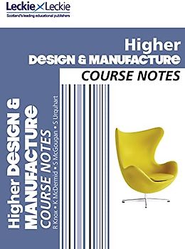 Course Notes - Cfe Higher Design and Manufacture Course Notes: For Curriculum for Excellence Sqa Exams (Course Notes for SQA Exams)