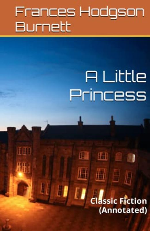 A Little Princess: Classic Fiction (Annotated)