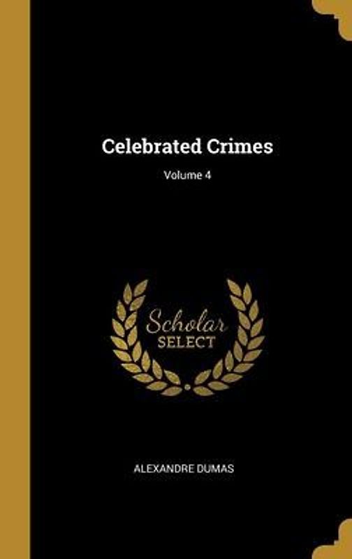 Celebrated Crimes; Volume 4
