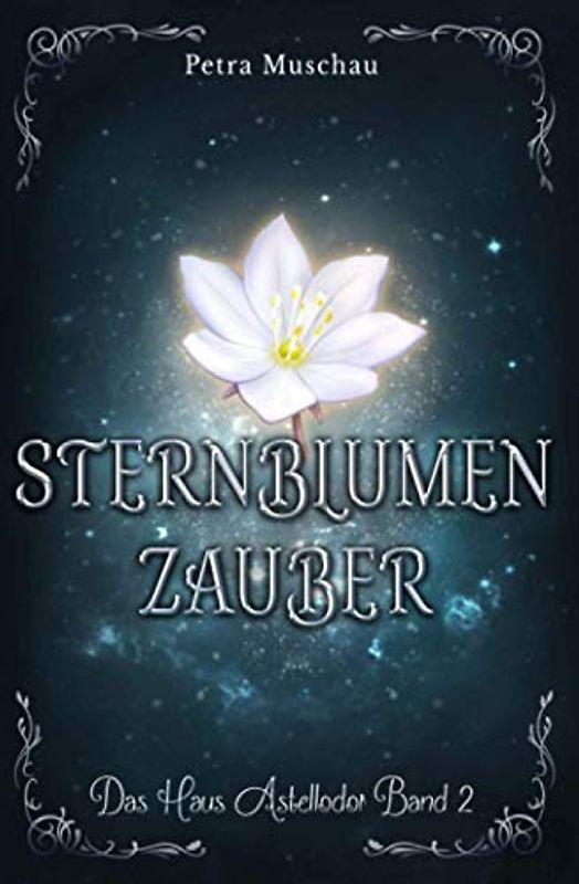 Sternblumenzauber: Das Haus Astellodor Band 2
