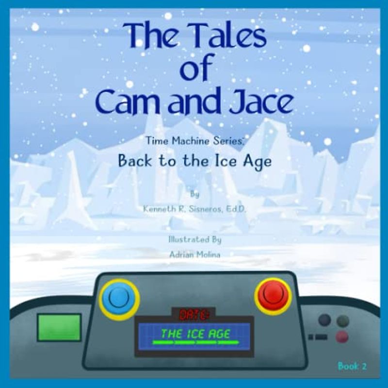 The Tales of Cam and Jace: Time Machine Series: Back to the Ice Age