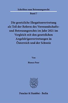Die gesetzliche Ehegattenvertretung als Teil der Reform des Vormundschafts- und Betreuungsrechts im Jahr 2021 im Vergleich mit den gesetzlichen Angehörigenvertretungen in Österreich und der Schweiz