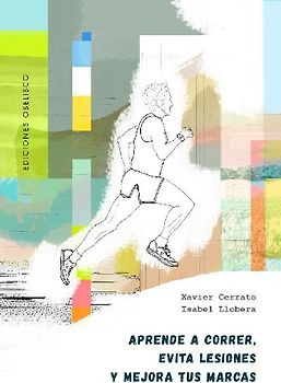 Aprende a Correr, Evita Lesiones Y Mejora Tus Marcas
