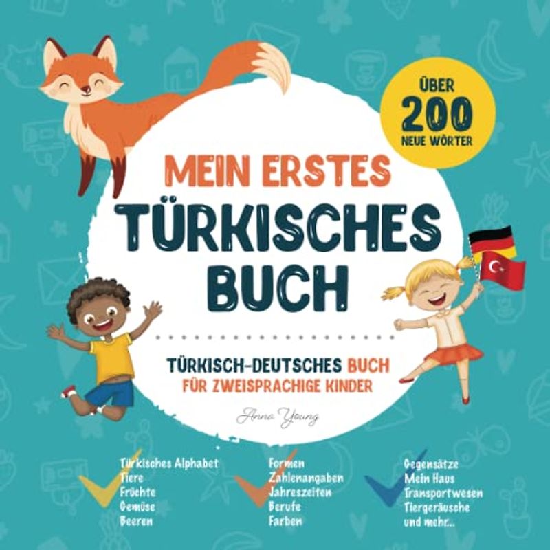 Mein Erstes Türkisches Buch: Türkisch-Deutsches Kinderbuch mit Illustrationen für Kinder. Ein großartiges pädagogisches Werkzeug, um Türkisch für ... Lehrbücher für zweisprachige Kinder, Band 2)
