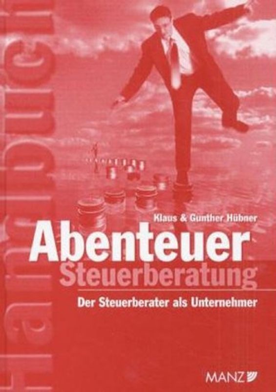 Abenteuer Steuerberatung. Der Steuerberater als Unternehmer