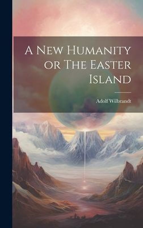 A New Humanity or The Easter Island