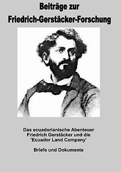 Beiträge zur Friedrich-Gerstäcker-Forschung / Das ecuadorianische Abenteuer
