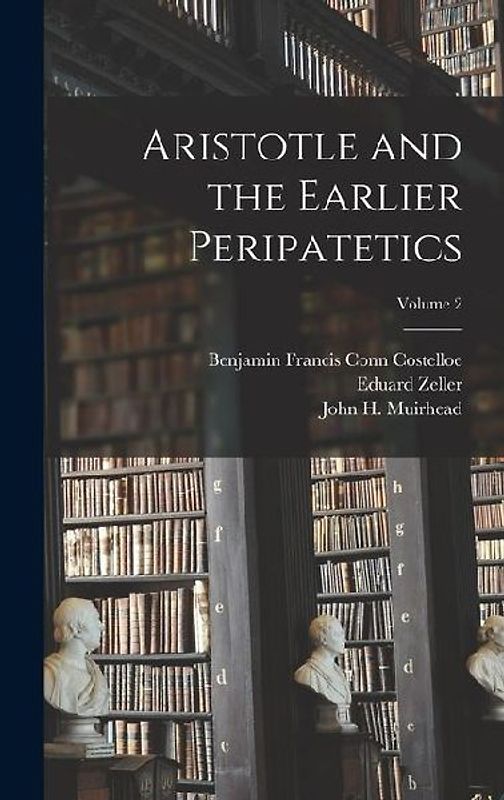 Aristotle and the Earlier Peripatetics; Volume 2