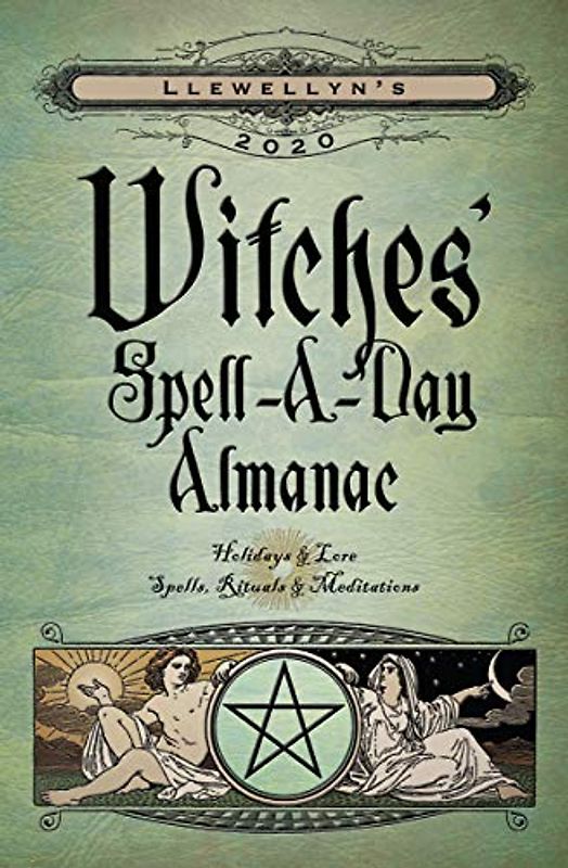 Llewellyn's 2020 Witches' Spell-a-Day Almanac: Holidays & Lore, Spells, Rituals & Meditations: Holidays and Lore, Spells, Rituals and Meditations