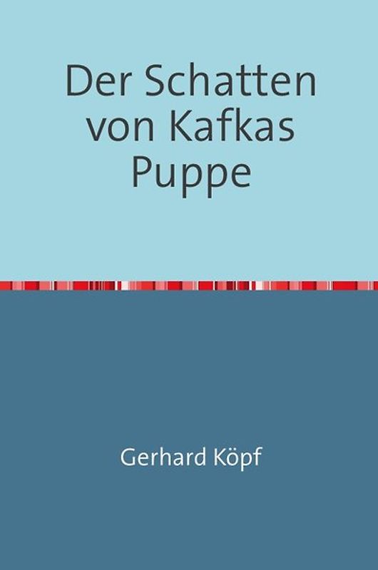 Der Schatten von Kafkas Puppe