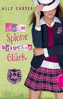 Gallagher Girls 3: Auch Spione brauchen Glück