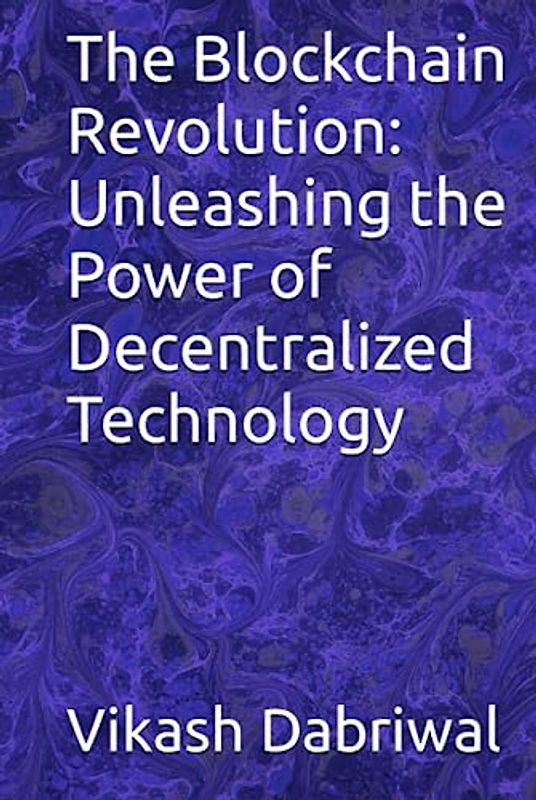 The Blockchain Revolution: Unleashing the Power of Decentralized Technology