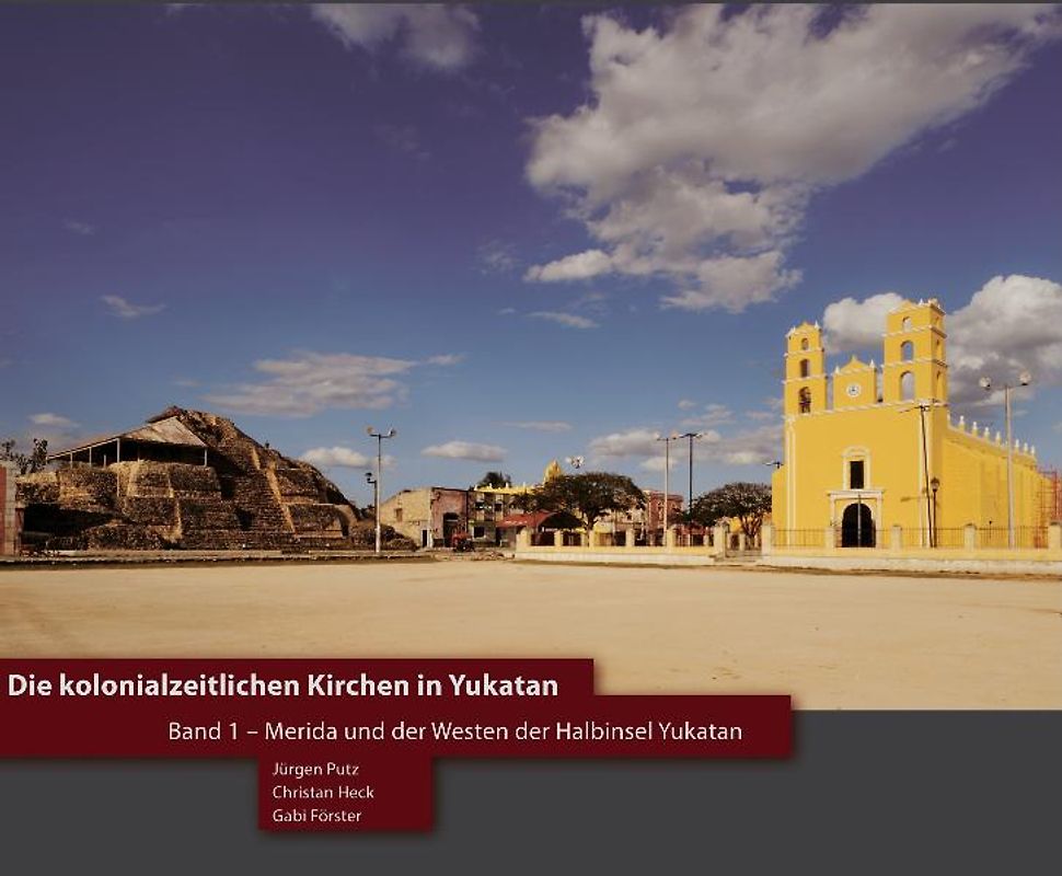 Die kolonialzeitlichen Kirchen in Yukatan