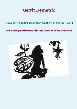 Hier und Jetzt meisterhaft meistern