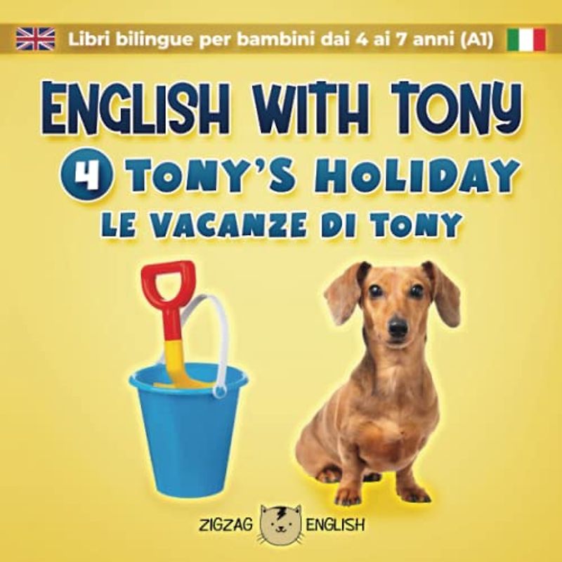 ENGLISH WITH TONY - 4 - TONY'S HOLIDAY: Libri bilingue inglese / italiano per bambini dai 4 ai 7 anni (livello A1 principianti) (English with Tony - ... dai 4 ai 7 anni, principianti (A1), Band 4)