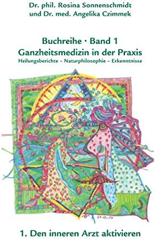 Ganzheitsmedizin in der Praxis - Band1 Den inneren Arzt aktivieren