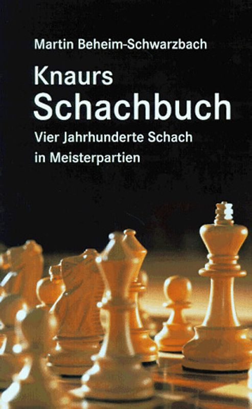 Knaurs Schachbuch. Vier Jahrhunderte Schach in Meisterpartien