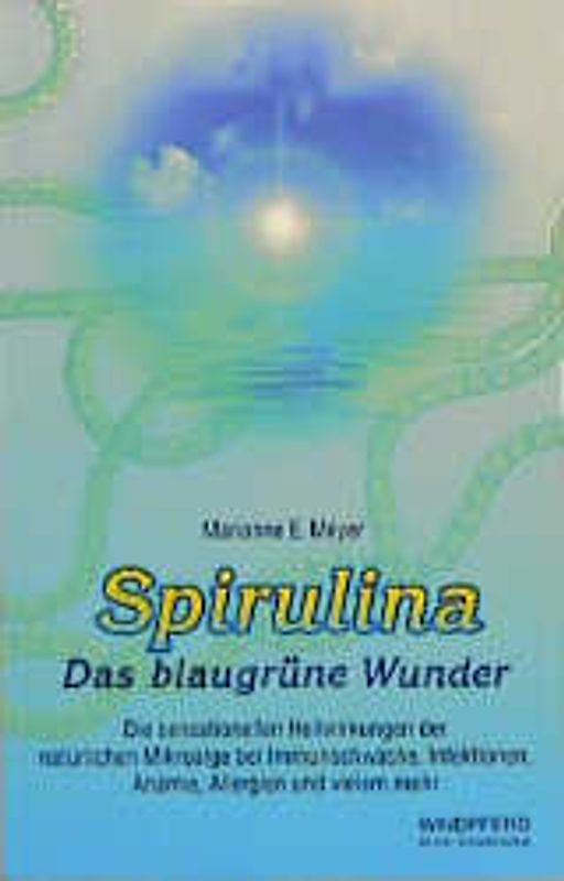 Spirulina - Das blaugrüne Wunder