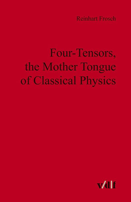 Four-Tensors, the Mother Tongue of Classical Physics
